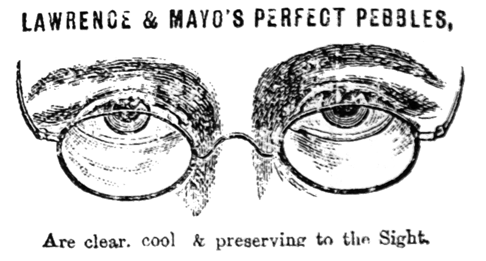 ['LAWRENCE      & MAYOS PERFECT PEBBLES,', 'Are clear. cool   & preserving to the Sight.']